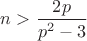 $n>\dfrac{2p}{p^2-3}$