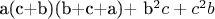 a(c+b)(b+c+a)+ b^2c+c^2b