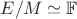 $E / M \simeq \mathbb{F}$ $E / M \simeq \mathbb{F}$