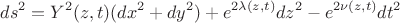 $$ds^2=Y^2(z,t)(dx^2+dy^2)+e^{2\lambda(z,t)}dz^2-e^{2\nu(z,t)}dt^2$$