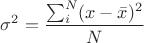 $$\sigma^2=\frac{\sum_i^N (x-\bar{x})^2}{N}$$