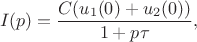 $$I(p)=\frac{C(u_1(0)+u_2(0))}{1+p\tau},$$