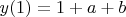 $y(1)=1+a+b$