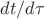 $dt/d\tau$