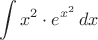 $$\int x^{2}\cdot e^{x^{2}}\, dx$$