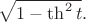 $\sqrt{1-\th^2 t}.$