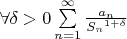 $\forall\delta>0 \sum\limits_{n=1}^{\infty}\frac{a_n}{{S_n}^{1+\delta}}$