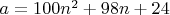 $a=100n^2+98n+24$