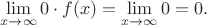 $$\lim\limits_{x\to\infty}0\cdot f(x)=\lim\limits_{x\to\infty}0=0.$$