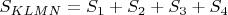 $S_{KLMN}=S_1+S_2+ S_3+S_4$