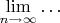$\lim\limits_{n\to\infty}\ldots$