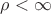 $\[
\rho  < \infty 
\]$