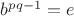 $b^{pq-1}=e$