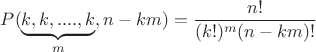 $P(\underbrace{k,k, ....,k}_{m}, n-km)=\dfrac{n!}{(k!)^m(n-km)!}$