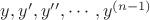 $y, y&rsquo;, y&rsquo;&rsquo;, \cdots, y^{(n-1)} $