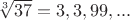 $\sqrt[3]{37}=3,3,99,...$