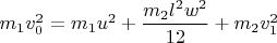 $m_1v_0^2=m_1u^2+\dfrac{m_2l^2w^2}{12}+m_2v_1^2$