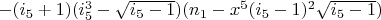$-(i_5+1)(i_5^3-\sqrt{i_5-1}) (n_1-x^5 (i_5-1)^2 \sqrt{i_5-1})$