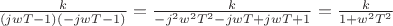 $\frac{k}{(jwT-1)(-jwT-1)} = \frac{k}{-j^2w^2T^2-jwT+jwT+1}= \frac{k}{1+w^2T^2}$