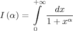 $$
I\left( \alpha  \right) = \int\limits_0^{ + \infty } {\frac{{dx}}
{{1 + x^\alpha  }}} 
$$