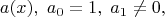$$a(x),\;a_0=1,\;a_1\neq0,$$