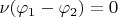 $ \nu(\varphi_1 - \varphi_2) = 0 $