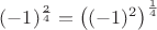 $(-1)^{\frac{2}{4}} = \left((-1)^2\right)^\frac{1}{4}$
