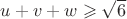 $u + v + w \geqslant \sqrt6$