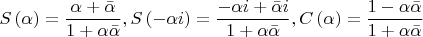 $$\[
S\left( \alpha  \right) = \frac{{\alpha  + \bar \alpha }}{{1 + \alpha \bar \alpha }},S\left( { - \alpha i} \right) = \frac{{ - \alpha i + \bar \alpha i}}{{1 + \alpha \bar \alpha }},C\left( \alpha  \right) = \frac{{1 - \alpha \bar \alpha }}{{1 + \alpha \bar \alpha }}
\]$