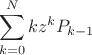 $$\sum\limits_{k=0}^{N} kz^k P_{k-1}$$