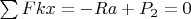 $\sum Fkx=-Ra+P_2=0$
