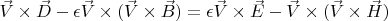 $\vec V \times \vec D-\epsilon \vec V \times (\vec V \times \vec B)=\epsilon \vec V \times \vec E -\vec V \times (\vec V \times \vec H) $