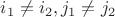 $i_{1}\ne i_{2},j_{1}\ne j_{2}$