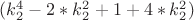 $ (k_2^4 - 2*k_2^2 + 1+4*k_2^2) $ $ (k_2^4 - 2*k_2^2 + 1+4*k_2^2) $