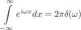 $$\int\limits_{-\infty}^{\infty} e^{i\omega x} dx = 2\pi \delta(\omega)$$ $$\int\limits_{-\infty}^{\infty} e^{i\omega x} dx = 2\pi \delta(\omega)$$