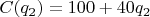 $C(q_2)=100 + 40q_2$