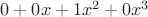 $0+0x+1x^2+0x^3$