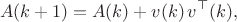 $$A(k+1) = A(k) + v(k)\,v^\top(k),$$