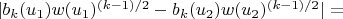 $\lvert b_k(u_1) w(u_1)^{(k-1)/2}-b_k(u_2) w(u_2)^{(k-1)/2} \rvert=$