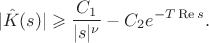 $$
|\hat K(s)| \geqslant \frac{C_1}{|s|^{\nu}} - C_2e^{- T\operatorname{Re} s}.
$$