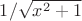 $1/\sqrt{x^2+1}$