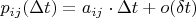 $p_{ij}(\Delta t)=a_{ij}\cdot\Delta t+o(\delta t)$