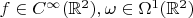$f \in C^\infty(\mathbb{R}^2), \omega \in \Omega^1(\mathbb{R}^2)$
