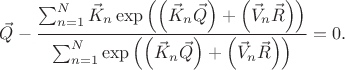 $$
\vec{Q} - \frac{\sum_{n = 1}^{N} \vec{K}_{n}
\exp \left( \left(\vec{K}_{n} \vec{Q}\right) + \left(\vec{V}_{n} \vec{R}\right) \right)}{\sum_{n = 1}^{N}
\exp \left( \left(\vec{K}_{n} \vec{Q}\right) + \left(\vec{V}_{n} \vec{R}\right) \right)} = 0.
$$