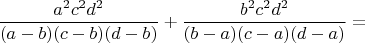 $$
\frac{a^2 c^2 d^2}{(a-b) (c-b) (d-b)}+\frac{b^2 c^2 d^2}{(b-a) (c-a) (d-a)}= $$