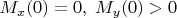 $M_x(0)=0, \;M_y(0)>0$
