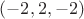 $(-2,2,-2)$