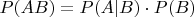 $P(AB)=P(A|B)\cdot P(B)$