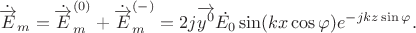 $$\dot{\overrightarrow{E}}_m=\dot{\overrightarrow{E}}_m^{(0)}+\dot{\overrightarrow{E}}_m^{(-)}=2j\overrightarrow{y^0}\dot{E_0}\sin(kx\cos\varphi)e^{-jkz\sin\varphi}.$$