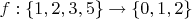 $f: \{ 1,2,3,5 \} \to \{ 0,1,2 \}$